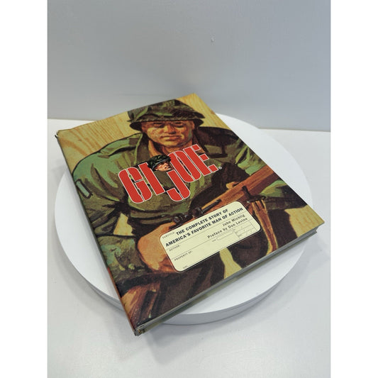 GI Joe: The Complete Story of America's Favorite Man of Action by John Michlig